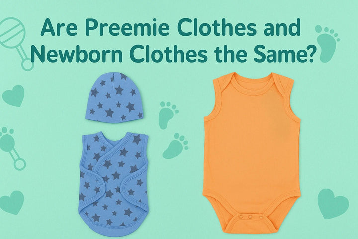 Are Preemie Clothes and Newborn Clothes The Same? - Zahra Batool 